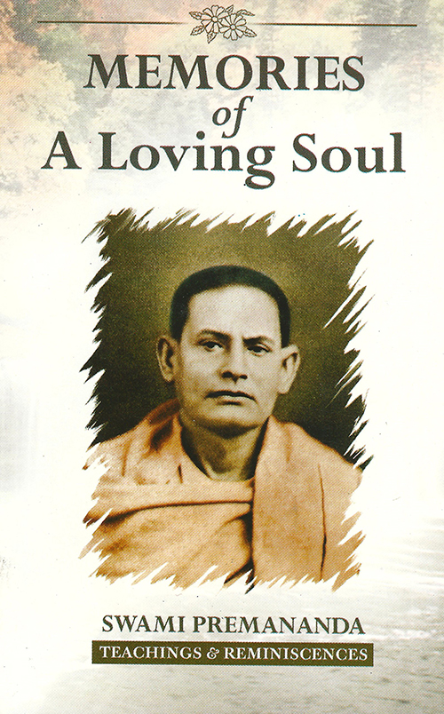 Memories of a Loving Soul: Swami Premananda, Teachings and Reminiscences cover