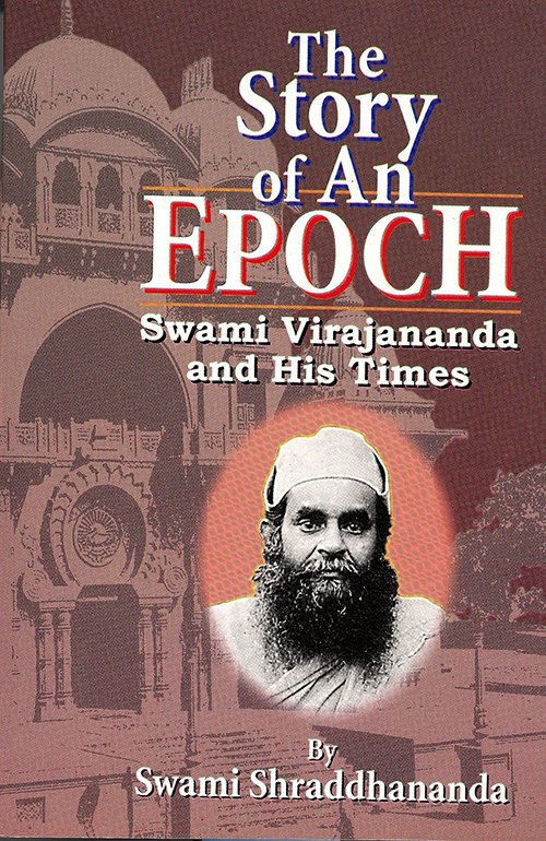 The Story of an Epoch: Swami Virajananda and His Times
